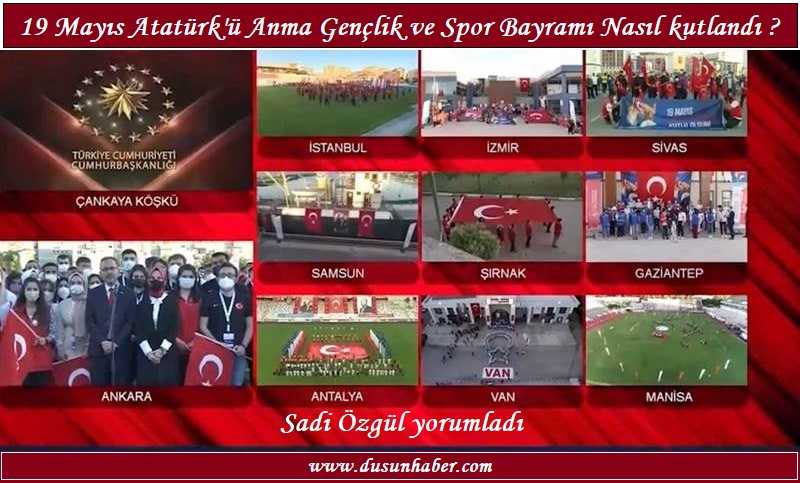19 Mayıs Atatürk’ü Anma Gençlik ve Spor Bayramı Nasıl Kutlandı?