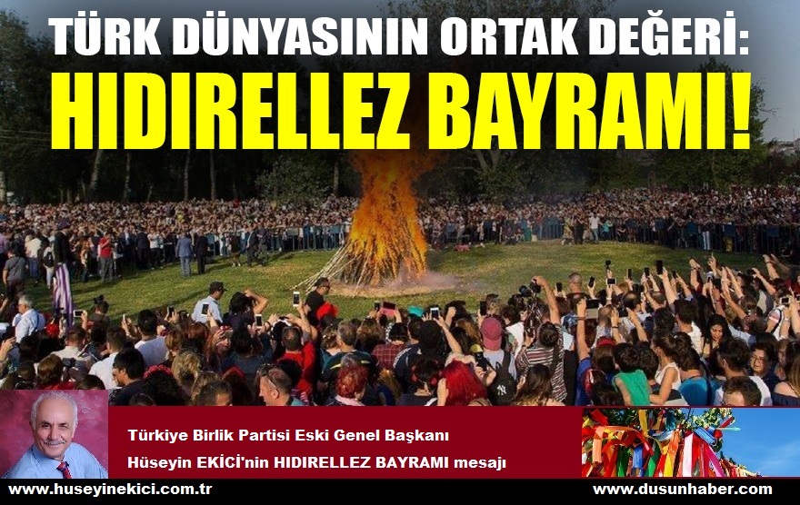 Türkiye Birlik Partisi Eski Genel Başkanı Hüseyin Ekici’nin Hıdırellez Bayramı Mesajı
