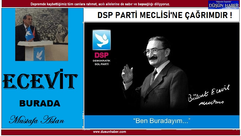DSP PARTİ MECLİSİ’NE ÇAĞRIMDIR !